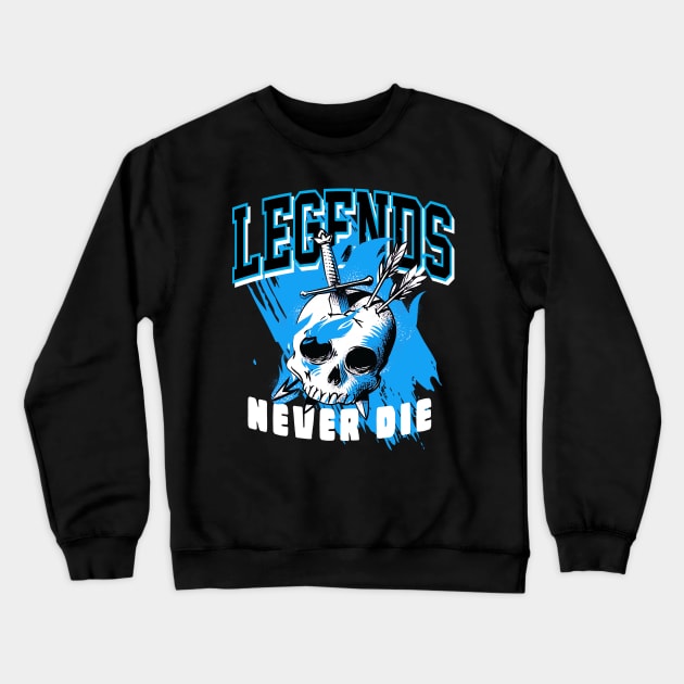 Legends Never Die Dark Powder Blue Crewneck Sweatshirt by funandgames